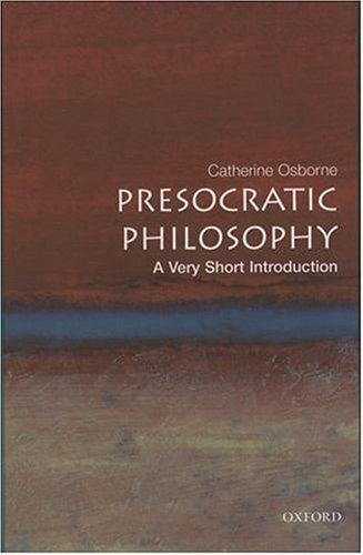 Catherine Osborne: Presocratic Philosophy (2004, Oxford University Press, USA)