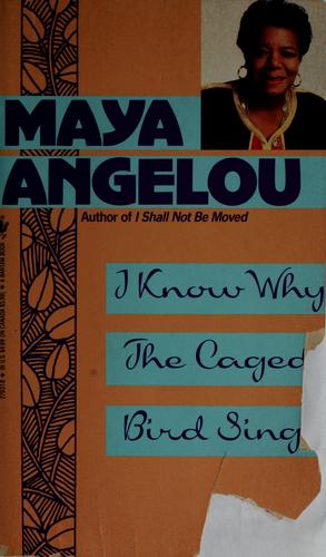 Maya Angelou: I know why the caged bird sings (1971, Bantam Books)