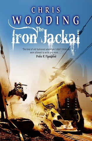 Chris Wooding: The Iron Jackal (Paperback, 2012, Gollancz)