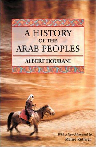 Albert Habib Hourani, Albert Hourani, Malise Ruthven: A history of the Arab peoples (Hardcover, 2002, Belknap Press of Harvard University Press)