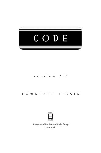 Lawrence Lessig: Code (2006, Basic Books)