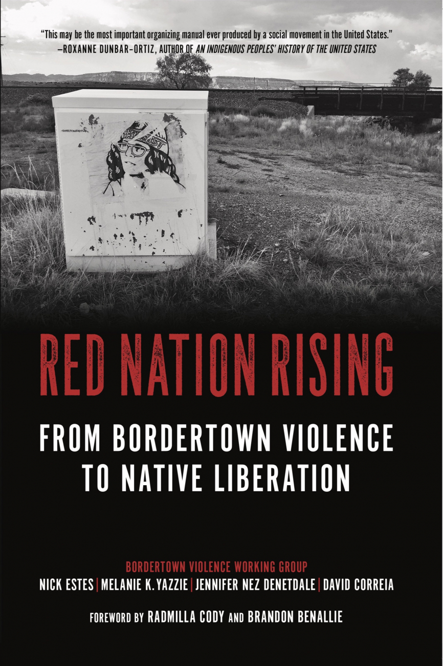 Brandon Benallie, Radmilla Cody, David Correia, Jennifer Nez Denetdale, Nick Estes: Red Nation Rising (2021, PM Press)