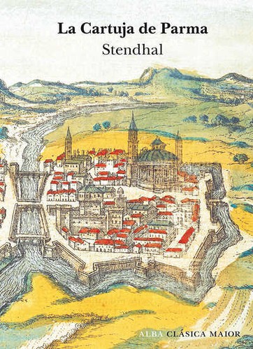 Stendhal, María Teresa Gallego Urrutia, Amaya García Gallego: La Cartuja de Parma (Hardcover, Spanish language, 2019, Alba)