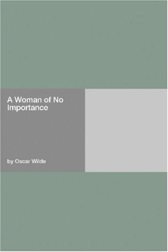 Oscar Wilde: A Woman of No Importance (Paperback, 2006, Hard Press)