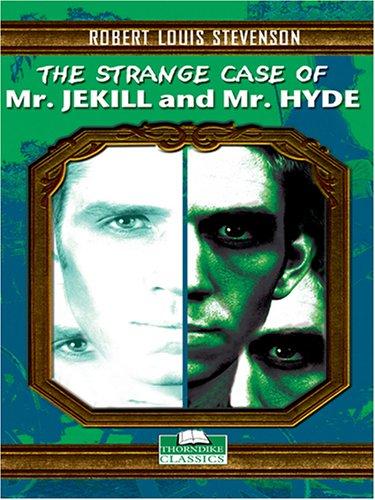 Robert Louis Stevenson: The  strange case of Dr. Jekyll and Mr. Hyde (2005, Thorndike Press)