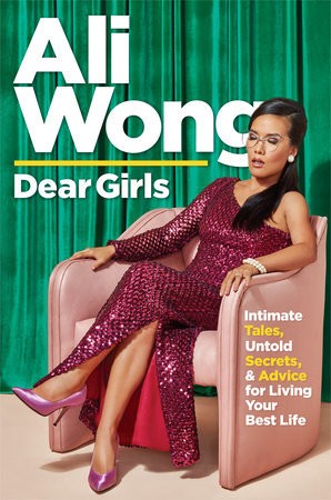 Ali Wong: Dear Girls: Intimate Tales, Untold Secrets, and Advice for Living Your Best Life (2019, Random House)