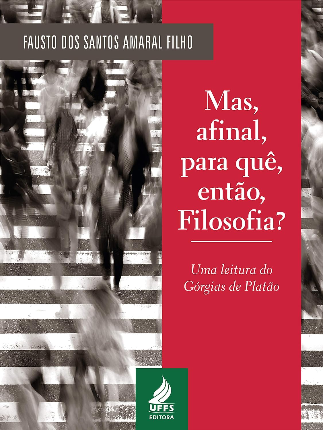 Fausto dos Santos Amaral Filho: Mas, afinal, para quê, então, filosofia? (EBook, Português language, SciELO - Editora UFFS)