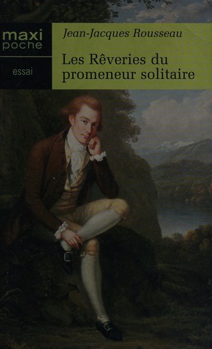 Jean-Jacques Rousseau: Les rêveries du promeneur solitaire (French language, 2005, [Maxi-livres])