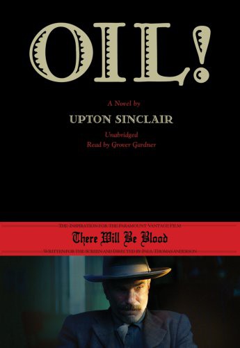 Sinclair, Upton, read by: Gardner, Grover: Oil! (AudiobookFormat, 2008, Blackstone Audiobooks, Inc., Blackstone Audiobooks)