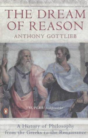 Anthony Gottlieb: The Dream of Reason (2001, Penguin Books Ltd)