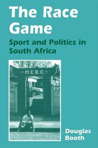 Douglas Booth: The race game : sport and politics in South Africa (1998)