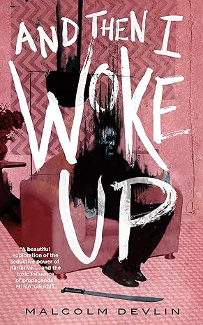 Malcolm Devlin: And Then I Woke Up (EBook, 2022, Tordotcom)