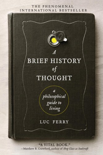 Luc Ferry, Luc Ferry: A Brief History of Thought: A Philosophical Guide to Living (2011, Harper Perennial)