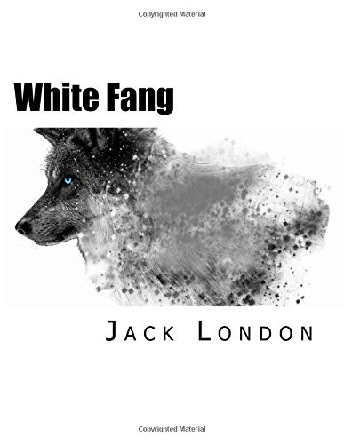 Jack London: White Fang (2018, CreateSpace Independent Publishing Platform)