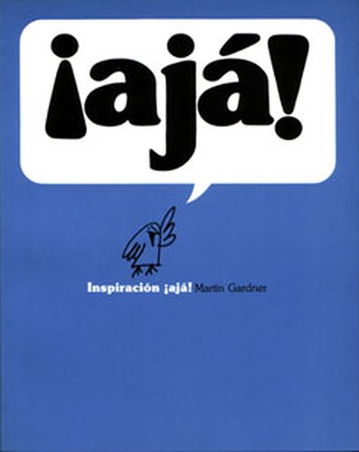 Martin Gardner: Ajá!: inspiración ¡ajá! (Paperback, Spanish language, 1985, Labor)