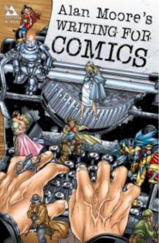 Alan Moore (undifferentiated), Jacen Burrows: Alan Moore's Writing For Comics Volume 1 (Paperback, 2003, Avatar Press)