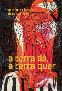 Antônio Bispo dos Santos: A terra dá, a terra quer (Paperback, Português language, ubu editora)