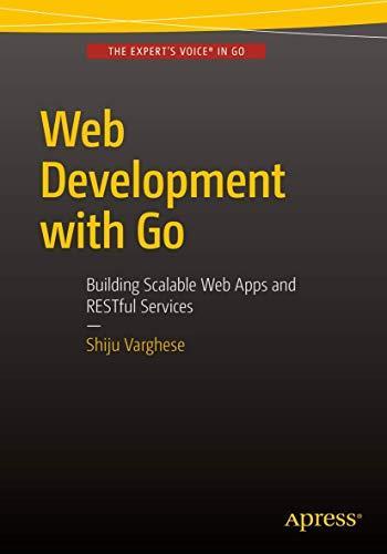 Shiju Varghese: Web Development with Go: Building Scalable Web Apps and Restful Services (2015)