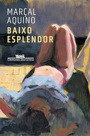 Marçal Aquino: Baixo esplendor (Paperback, Português language, Companhia das Letras)