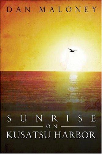 Dan Maloney: Sunrise on Kusatsu Harbor (Paperback, 2006, Winepress Publishing)