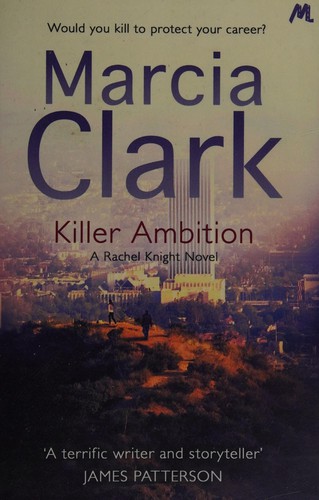 Marcia Clark: Killer ambition (2013, Mulholland Books)