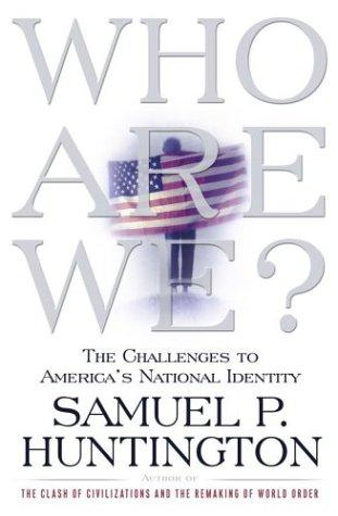 Samuel P. Huntington: Who are we? (2003, Simon & Schuster)