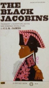 C.L.R. James: Black Jacobins (1963, Vintage Books)