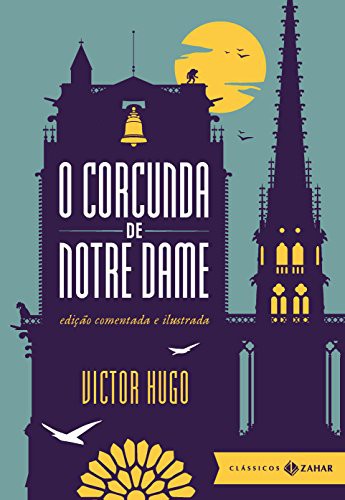 Victor Hugo: Corcunda de Notre Dame - Ed. Comentada e Ilustrada (Hardcover, 2013, Zahar)