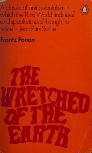 Frantz Fanon: The wretched of the earth (1969, Penguin Books)
