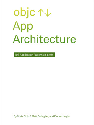 Chris Eidhof, Florian Kugler, Matt Gallagher: App Architecture (Paperback, 2018)