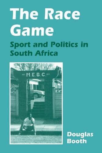 Douglas Booth: The race game : sport and politics in South Africa (1998)