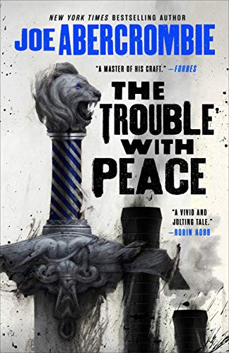 Joe Abercrombie: The Trouble with Peace (2021, Orbit)