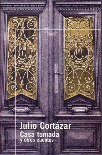 Julio Cortázar: Casa tomada y otros cuentos (Paperback, Spanish language, 2005, Alfaguara)