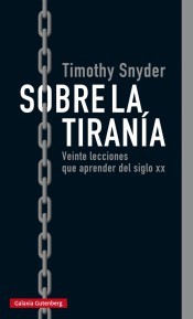 Timothy Snyder: Sobre la tiranía (2017, Galaxia Gutenberg)