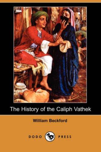 William Beckford: The History of the Caliph Vathek (Dodo Press) (Paperback, 2007, Dodo Press)