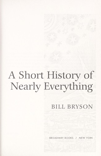 Bill Bryson: A short history of nearly everything (2004, Broadway Books)