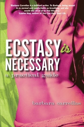 Barbara Carrellas: Ecstasy Is Necessary (Paperback, Hay House UK Ltd)