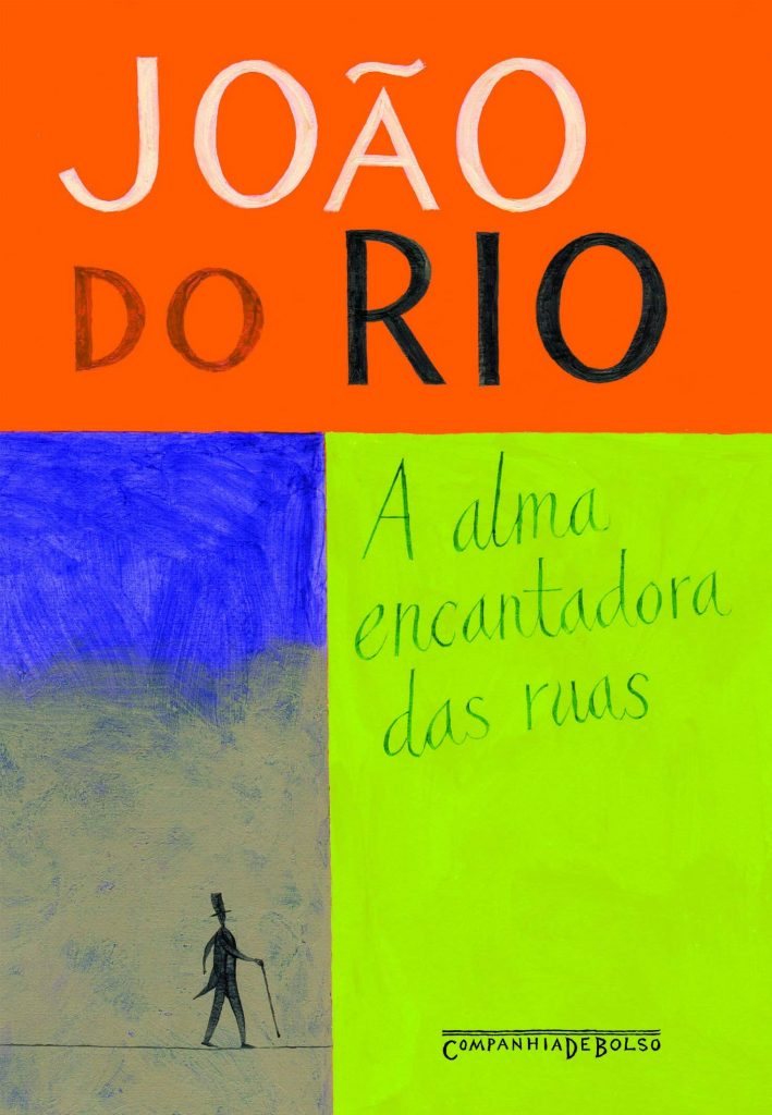 João do Rio: A alma encantadora das ruas (Portuguese language, 2008, Companhia De Bolso)