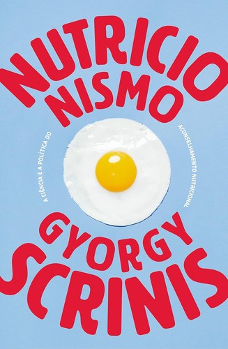 Gyorgy Scrinis: Nutricionismo (Portuguese language, 2021, Elefante)