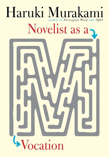 Ted Goossen, Haruki Murakami, Philip Gabriel: Novelist As a Vocation (2022, Knopf Doubleday Publishing Group)