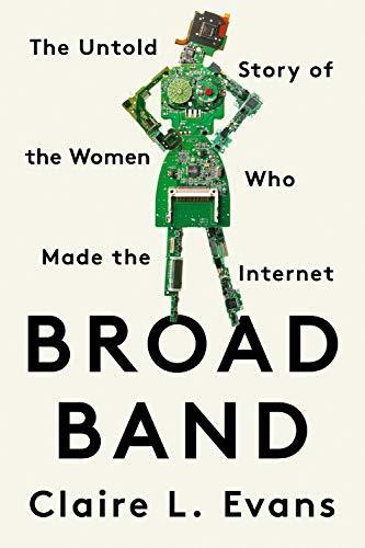 Claire L. Evans: Broad Band (2020)