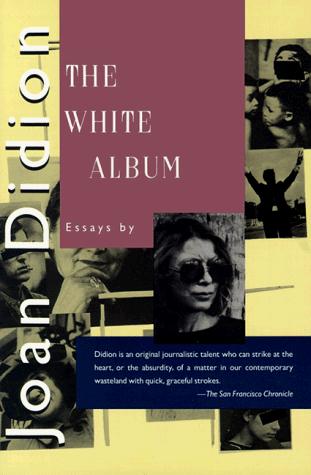 Joan Didion: The White Album (1990, Farrar, Straus and Giroux)