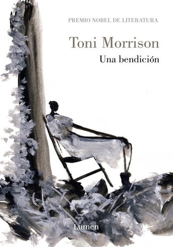 Toni Morrison: Una bendición (Hardcover, Spanish language, 2009, Random House Mondadori, S.A. (Lumen))