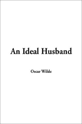 Oscar Wilde: An Ideal Husband (Paperback, 2002, IndyPublish.com)