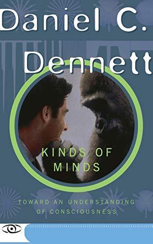 Daniel C. Dennett: Kinds of Minds: Towards an Understanding of Consciousness