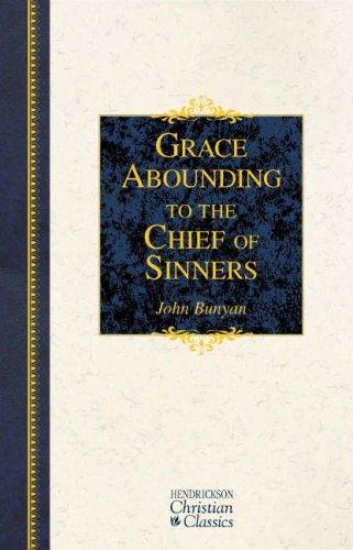 John Bunyan: Grace Abounding to the Chief of Sinners (Hendrickson Christian Classics) (Hardcover, 2007, Hendrickson Publishers)