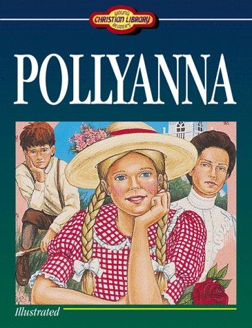 Eleanor Hodgman Porter: Pollyanna (Young Reader's Christian Library) (Paperback, 1994, Barbour Publishing, Incorporated)