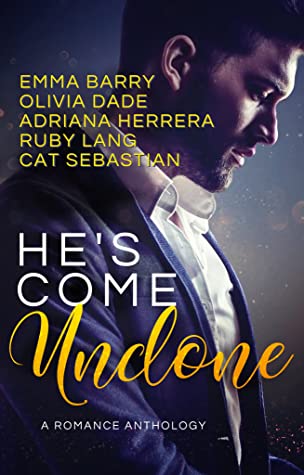 Cat Sebastian, Olivia Dade, Adriana Herrera, Ruby Lang, Emma Barry: He's Come Undone