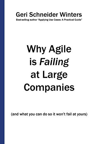 Geri Schneider Winters: Why Agile is Failing at Large Companies (Paperback, 2015, Ty yn Goch Forrest Publications)