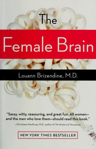 Louann Brizendine: The  female brain (2006, Morgan Road Books)